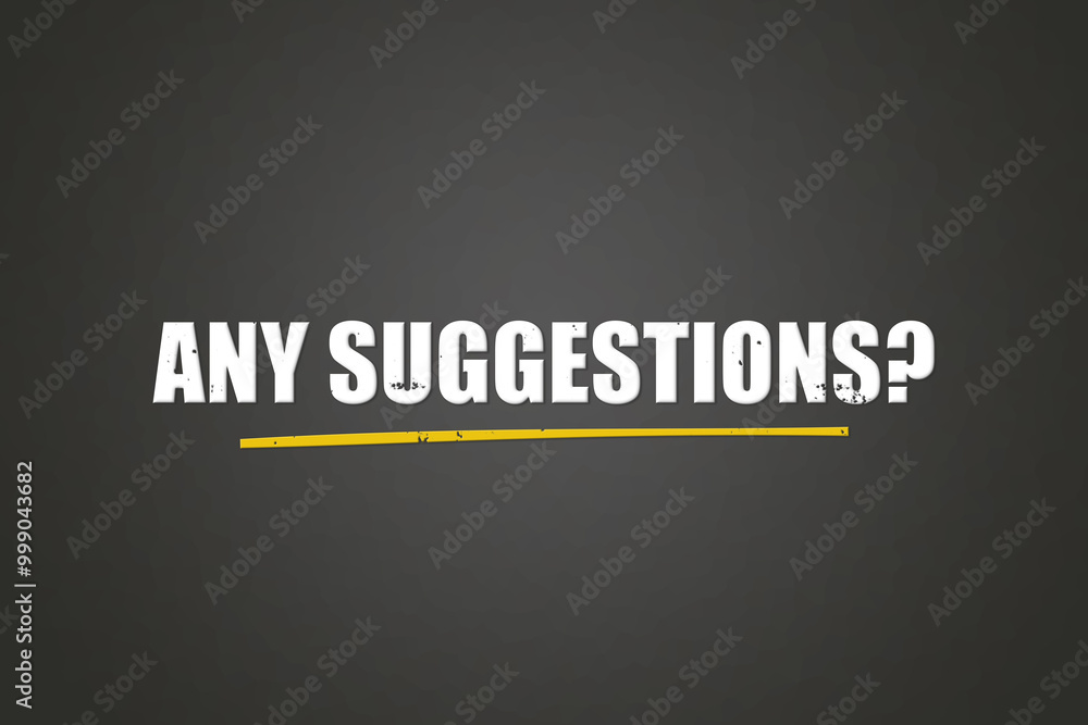 Fototapeta premium Any Suggestions. A blackboard with white text. Illustration with grunge text style.