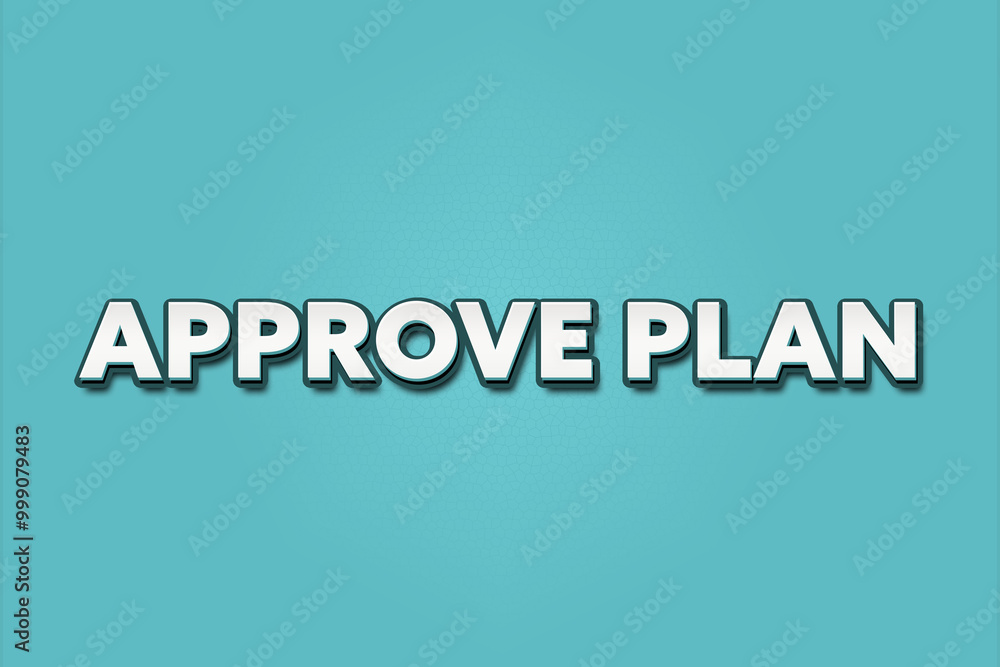 Approve Plan.. A Illustration with white text isolated on light green background. Approve Plan.. A Illustration with white text isolated on light green background.