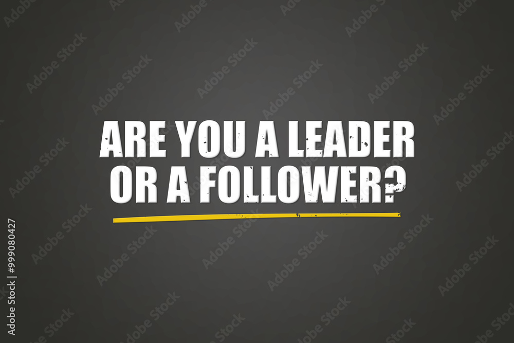 Fototapeta premium Are you a leader or a follower. A blackboard with white text. Illustration with grunge text style.