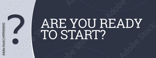 Are you ready to start.. A blue banner illustration with white text.