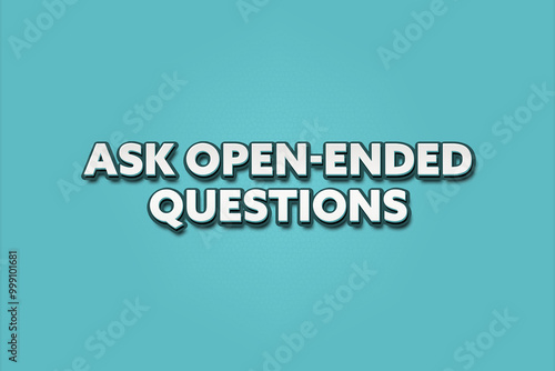 Ask Open-Ended Questions. A Illustration with white text isolated on light green background. photo