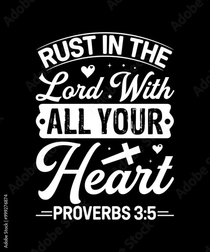 Rust in the lord with all your heart proverbs 3:5 T-Shirt Design