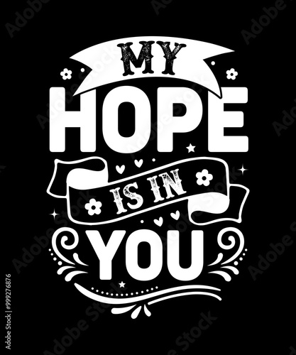 My hope is in you T-Shirt Design