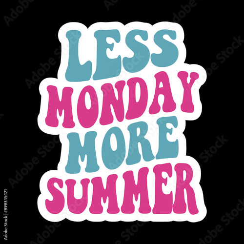 Less Monday More Summer