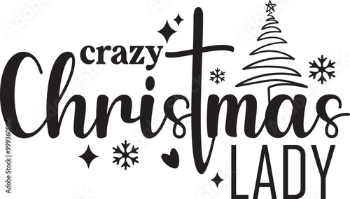 Crazy Christmas Lady Funny Christmas Quote T shirt Design