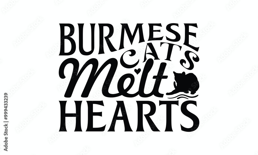 Burmese Cats Melt Hearts - Burmese Cat T-Shirt Design, Handmade Calligraphy Vector Illustration, Bags, Posters, Cards, Isolated On White Background. Burmese Cats Melt Hearts - Burmese Cat T-Shirt Design, Handmade Calligraphy Vector Illustration, Bags, Posters, Cards, Isolated On White Background.