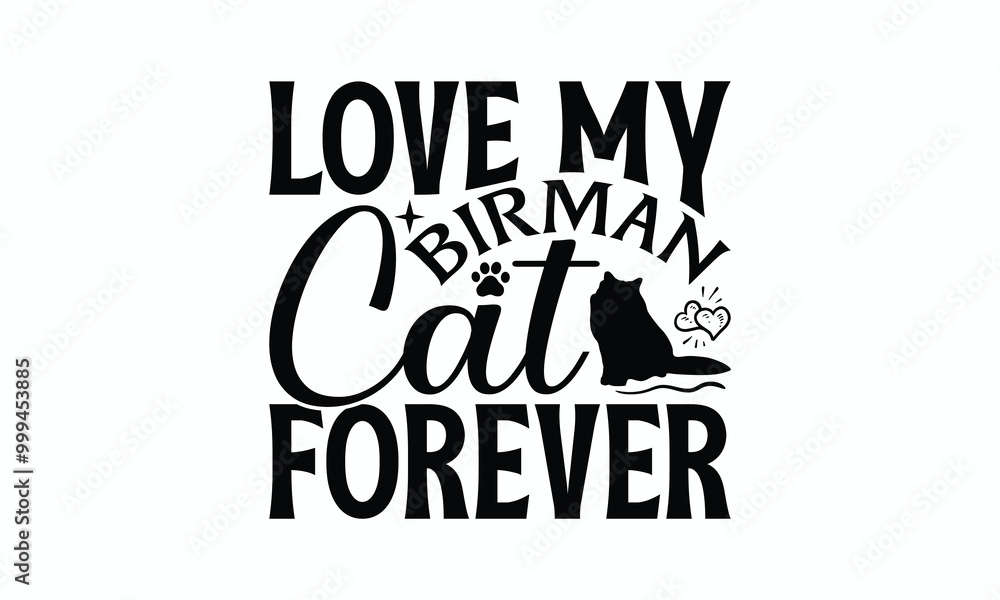 Love My Birman Cat Forever - Birman Cat T-Shirt Design, Illustration With Hand-Lettering And Decoration Elements, Bags, Stationary As A Poster. Love My Birman Cat Forever - Birman Cat T-Shirt Design, Illustration With Hand-Lettering And Decoration Elements, Bags, Stationary As A Poster.