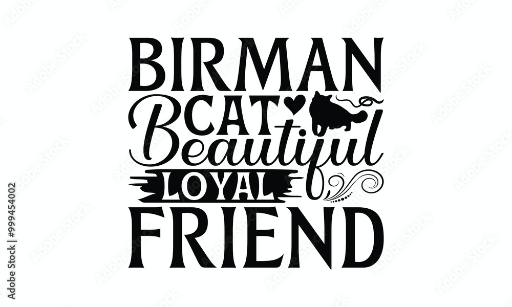 Birman Cat Beautiful Loyal Friend - Birman Cat T-Shirt Design, Illustration Written Vector T Shirt Design, For Prints On Bags, Posters, Cards. Birman Cat Beautiful Loyal Friend - Birman Cat T-Shirt Design, Illustration Written Vector T Shirt Design, For Prints On Bags, Posters, Cards.