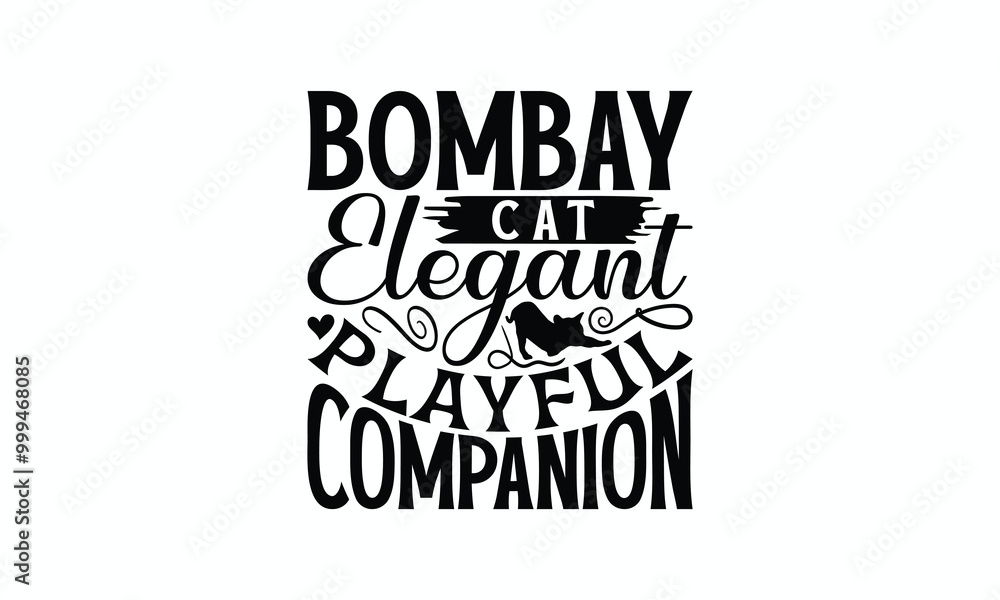 Bombay Cat Elegant Playful Companion - Bombay Cat T-Shirt Design, Hand Drawn Lettering Phrase Isolated On White Background, Calligraphy Graphic Design. Bombay Cat Elegant Playful Companion - Bombay Cat T-Shirt Design, Hand Drawn Lettering Phrase Isolated On White Background, Calligraphy Graphic Design.
