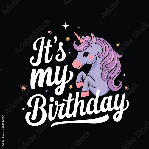 It's My Birthday Kids T Shirt Birthday Years Old Gift Present.Pretty unicorn BIRTHDAY BLACK TSHIRT DESIGN. 