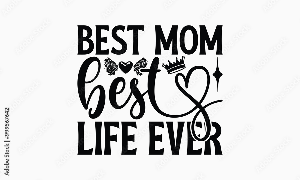 Fototapeta premium Best Mom Best Life Ever - Mom T-Shirt Design, Illustration For Prints On T-Shirts And Bags, Posters, For Prints On Bags, Posters, Cards.