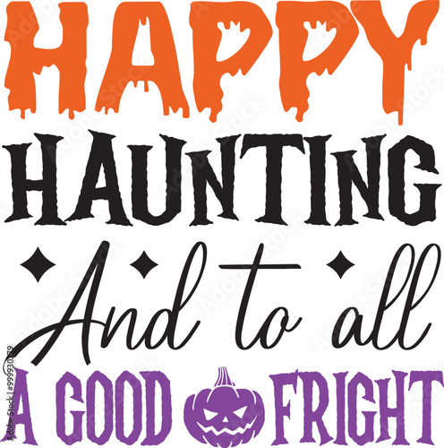 happy haunting and to all a good fright SVG