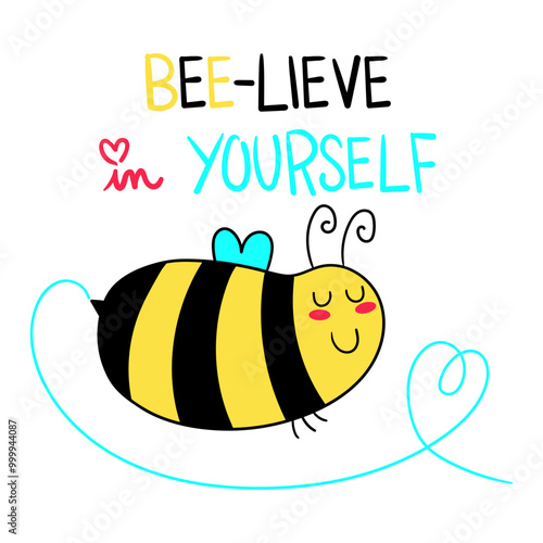 Illustration of a cute bee flying around forming a heart and the phrase beelieve in yourself, illustration for a t-shirt