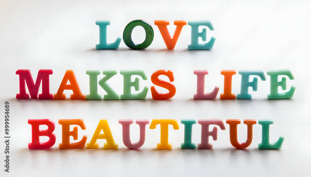 Love makes life beautiful Word Love makes life beautiful Word