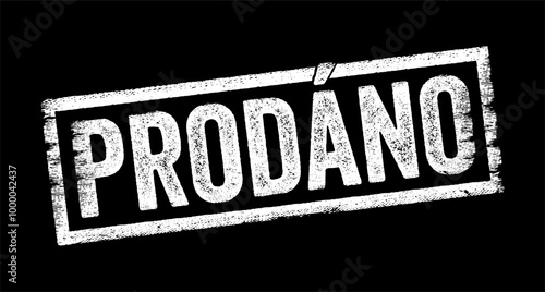 Prodáno is Czech for sold, it indicates that an item, property, or service has been purchased by someone else in exchange for payment, text concept stamp