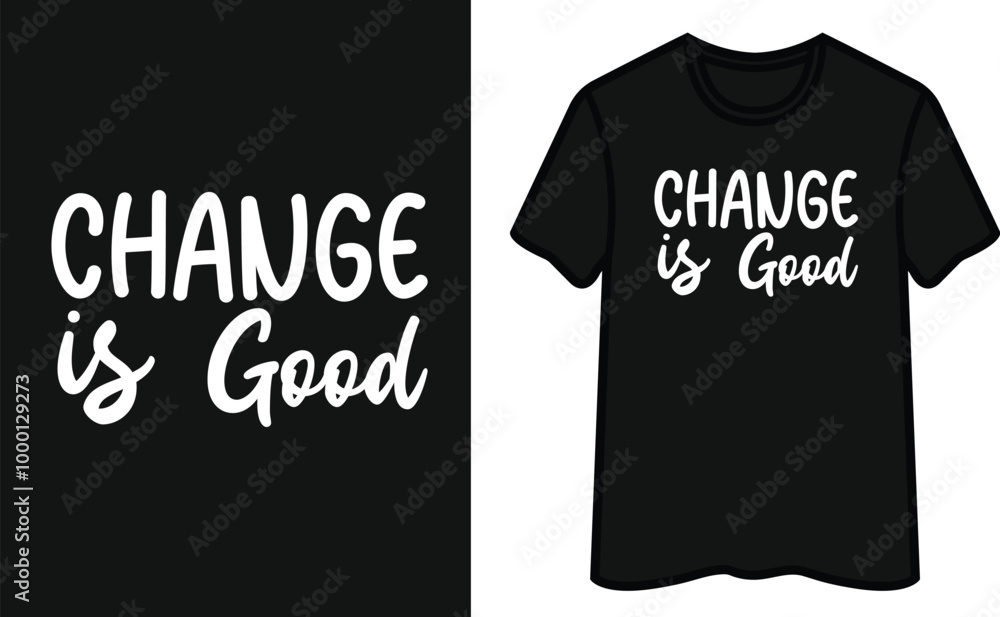 Change Is Good T-Shirt Design Change Is Good T-Shirt Design