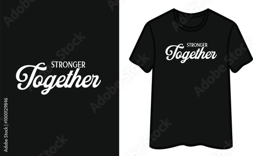 Stronger Together T Shirt Design