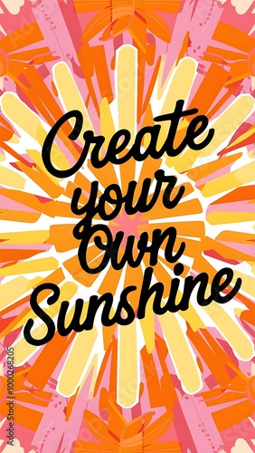 Create Your Own Sunshine T-shirt Design Motivational Quote, Illustartion,Typography,Banner,Poster