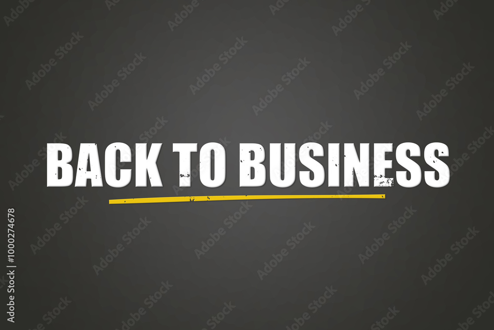 Obraz premium Back to Business. A blackboard with white text. Illustration with grunge text style.