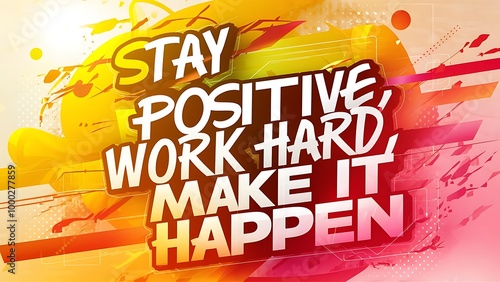 Stay Positive, Work Hard, Make it Happen T-shirt Design Motivational Quote, Illustartion,Typography,Banner,Poster