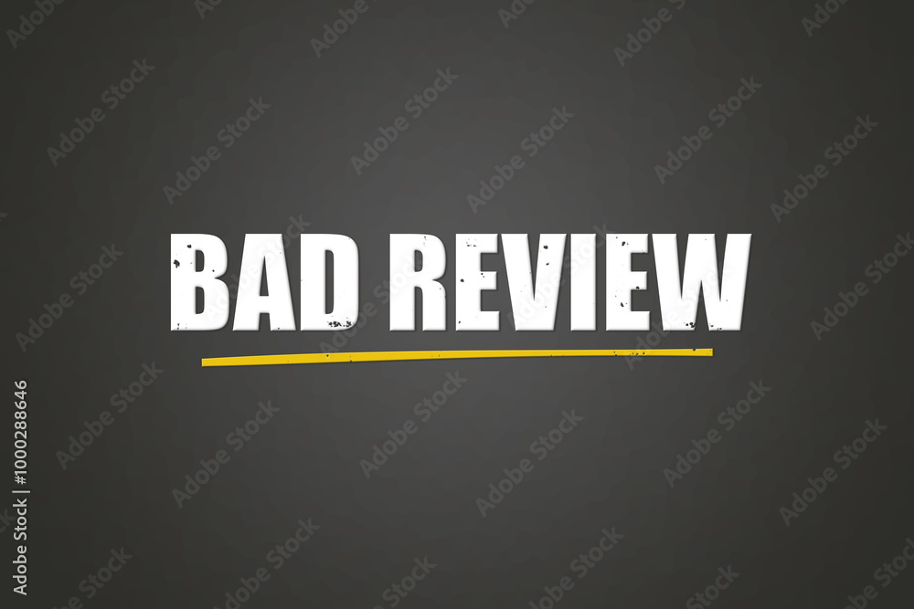 Obraz premium Bad Review. A blackboard with white text. Illustration with grunge text style.