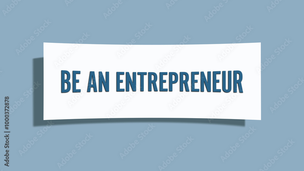 Be an Entrepreneur. A card isolated on blue background. Be an Entrepreneur. A card isolated on blue background.