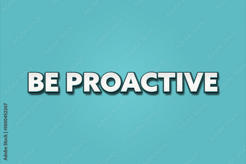 Be Proactive. A Illustration with white text isolated on light green background. Be Proactive. A Illustration with white text isolated on light green background.