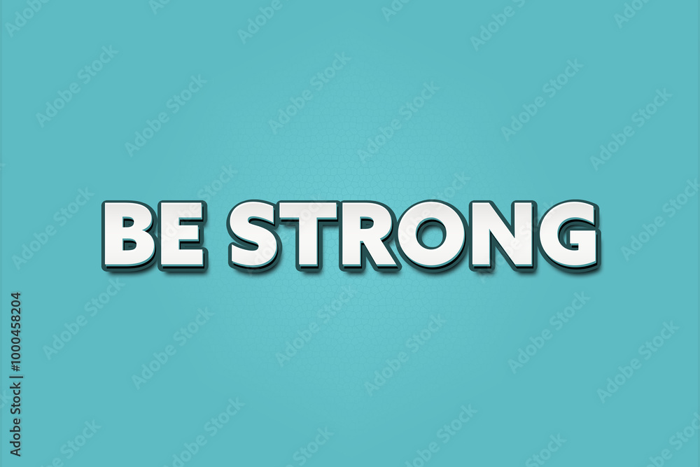 Be Strong. A Illustration with white text isolated on light green background. Be Strong. A Illustration with white text isolated on light green background.