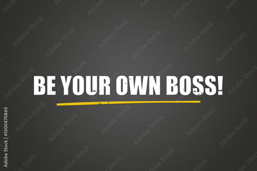 Be your own Boss. A blackboard with white text. Illustration with grunge text style. Be your own Boss. A blackboard with white text. Illustration with grunge text style.