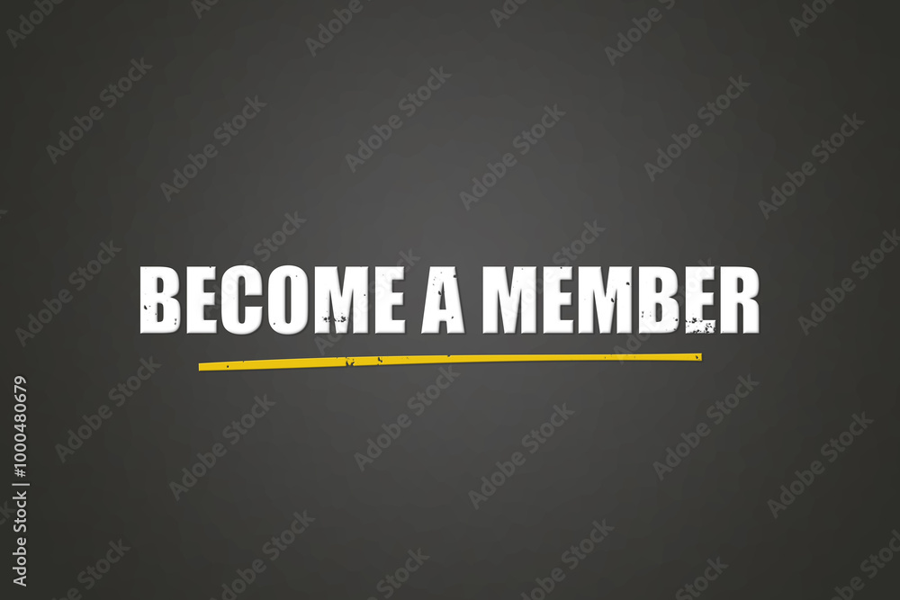Become a Member. A blackboard with white text. Illustration with grunge text style. Become a Member. A blackboard with white text. Illustration with grunge text style.