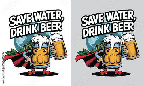save water drink beer funny beer quote design  cartoon; superhero beer mug illustration