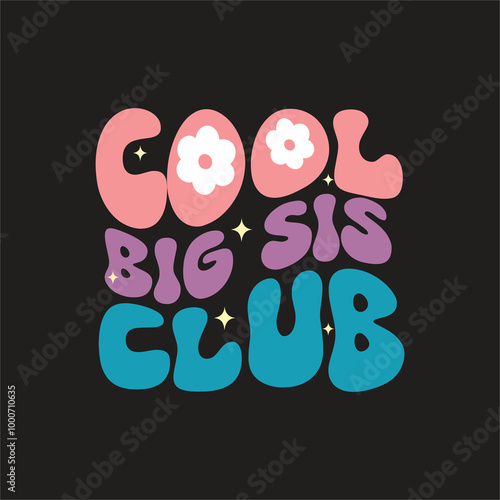 Cool big sis club unique groovy t shirt design