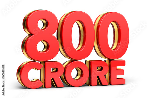 3d Red and golden 800 crore isolated on background. 3d illustration. photo