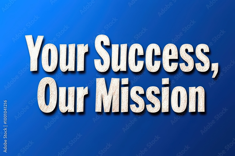 Inspirational message about success and mission on a blue background. Inspirational message about success and mission on a blue background.