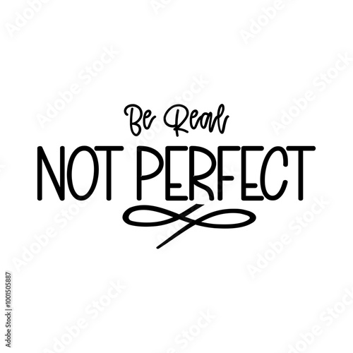 Be Real Not Perfect SVG 