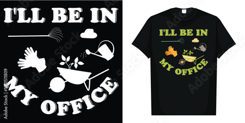 I'll Be In My Office Gardener Farmer Spring Break T-shirt