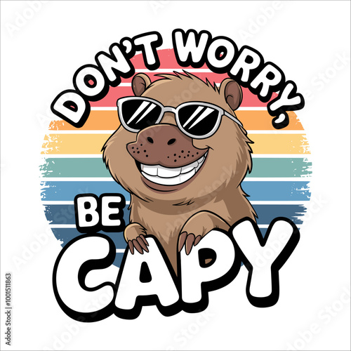 A cute fun capybara wearing sunglasses and a happy face with words 