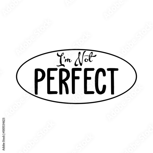 I'm Not Perfect SVG 