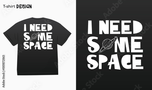 "I Need Some Space" Typography Street Wear Style T-shirt mock up. Eps 10 vector 