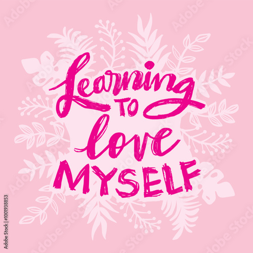 Learning to love myself. Pink background. Inspirational quote. Handwritten. Vector illustration.