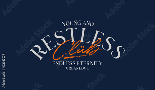 Young, restless, abstract typography motivational quotes modern design slogan. Vector illustration graphics print t shirt, apparel, background, poster, banner, postcard or social media content.