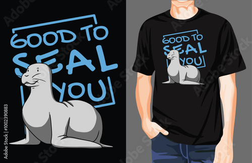 Good To Seal You T-shirt