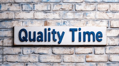 Quality Time Sign on Rustic Brick Wall: Inspire Relaxation, Leisure, and Cherished Moments