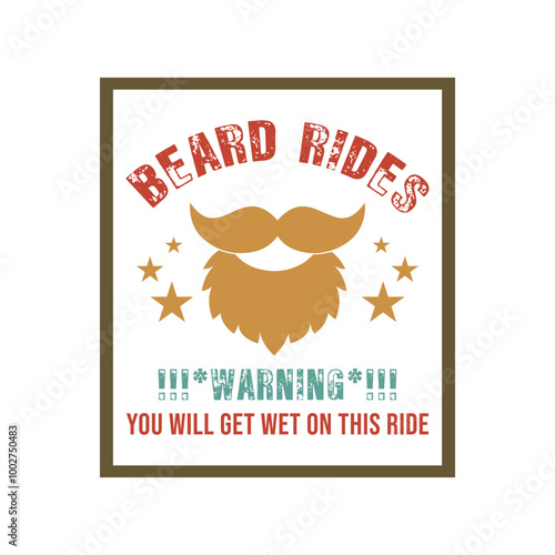 Beard Rides Warning You Will Get Wet On This Ride. Vector Illustration quote. Design for men t shirt, typography, print, poster, banner, gift card, label sticker, mug design. Fathers day gifts. POD