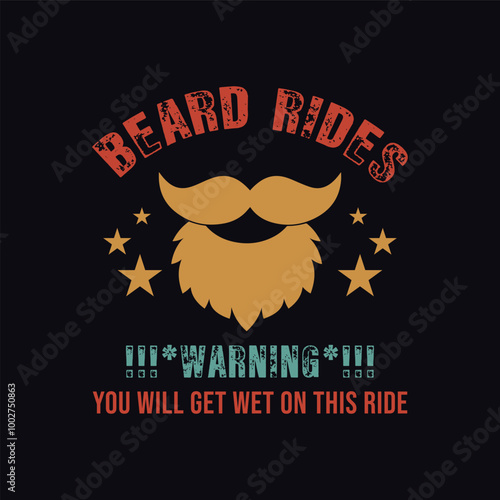 Beard Rides Warning You Will Get Wet On This Ride. Vector Illustration quote. Design for men t shirt, typography, print, poster, banner, gift card, label sticker, mug design. Fathers day gifts. POD.