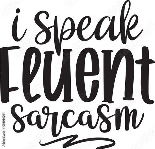 I Speak Fluent Sarcasm