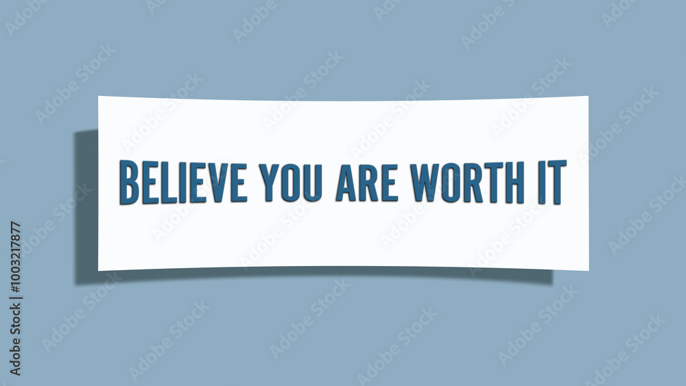 Believe you are worth it. A card isolated on blue background. Believe you are worth it. A card isolated on blue background.