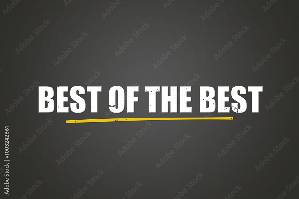 Obraz premium best of the best. A blackboard with white text. Illustration with grunge text style.