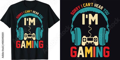 Sorry I Can't Hear You I'm Gaming Gaming t shirt design, Vector gamer t shirt, Retro gaming t shirt, vintage gaming gamer t shirt design. Gaming vector