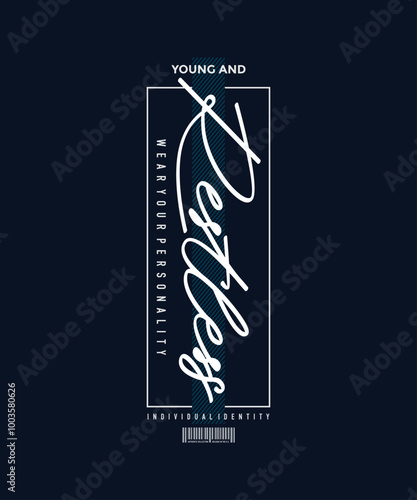 Young, restless, abstract typography motivational quotes modern design slogan. Vector illustration graphics print t shirt, apparel, background, poster, banner, postcard or social media content.